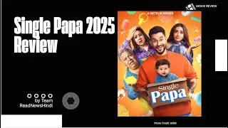 Single Papa 2025 - Comedy Family Drama Series - Review | Kunal Khemu | Prajakta Koli