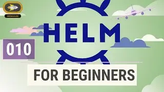 0010. Helm for Beginners - Introduction