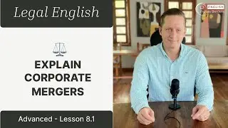 How to Advise on a Corporate Merger in English | Legal English &ndash; Advanced Lesson 8.1