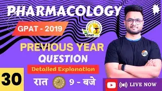 GPAT 2019 | PHARMACOLOGY QUESTIONS | QUESTION WITH DETAILED EXPLANATIONS