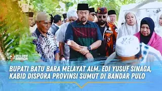 Bupati Batu Bara Melayat Alm. Edi Yusuf Sinaga, Kabid Dispora Provinsi Sumut di Bandar Pulo