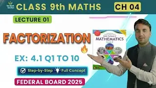 Class 9 Maths Factorization Ex 4.1 Full Lecture Urdu | SNC 2025 NBF Federal Board |  Muhammad Abbas