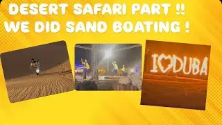 Desert Safari Part 2 !! || Sand boating me bohat maza aya 😍😍!!