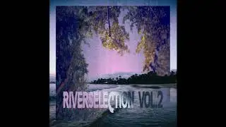 Riverselection 2 (FULL ALBUM)