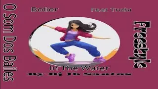 Bolier, Trobi -   In The Water -   (Freestyle Miami)  Remix  @djjbsantos804