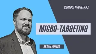 URNBOT NUGGETS #2 - MICRO-TARGETING - AN&Uacute;NCIOS POL&Iacute;TICOS MICROSSEGMENTADOS (BY SAM JEFFERS)