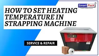 How to set  Heating Temperature in Strapping Machine CONTACT- +91 9109108483