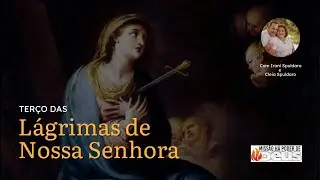 Terço das Lágrimas de Nossa Senhora - 6h | 15/01/2026