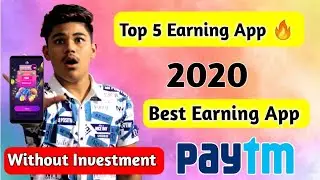 Top 5 Best Earning Apps || 2020 Best Earning App || Earn Daily Free Paytm Cash Without Investment