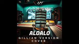 ALOALO - GILLIAN VERSION(COVER) PNG MUSIC 2025