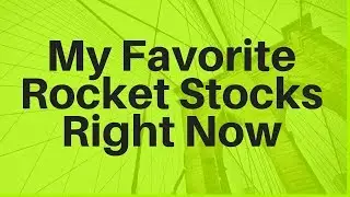 My Favorite Rocket Stocks Right Now (8 February 2019)