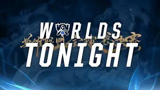 Worlds Tonight - LoL World Championship Quarterfinals Day 1