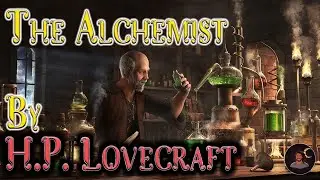 The Alchemist - H.P. Lovecraft Short Story
