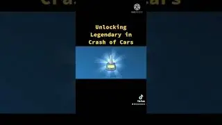 Unlocking legendary in Crash of Cars