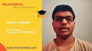 Ankit Kumar | Choose your Mentor | IIT Roorkee | CHEMISTRY | JEE & NEET Aspirants