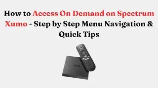 How to Access On Demand on Spectrum Xumo  - Step by Step Menu Navigation & Quick Tips