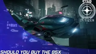 Star Citizen: Should you buy the Origin 85x?