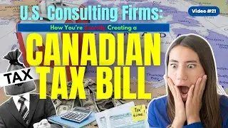 U.S. Consulting Firms: How You&rsquo;re Secretly Creating a Canadian Tax Bill