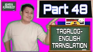 ENGLISH-TAGALOG TRANSLATION PART 48 (GUMALING AT MATUTONG MAG-ENGLISH WITH SIR MARVIN)