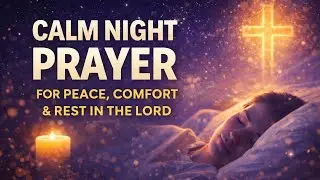 A Calm Night Prayer for Peace, Comfort, and Deep Rest in Jesus 🙏