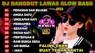 DJ DANGDUT LAWAS SLOW BASS  II DJ PERAWAN DAN BUJANG