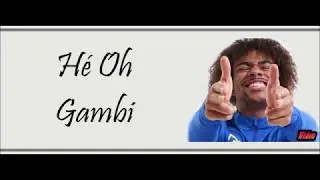 Gambi - H&eacute; Oh (Lyrics/Paroles)