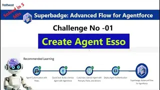 Create Agent Esso|| Superbadge: Advanced Flow for Agentforce||Challenge no 1