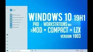 Windows 10 Pro 19H1 Mod + Compact + LZX - Update 6 - 16/Jul/2019