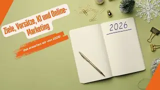 Ziele, Vors&auml;tze, KI und Online-Marketing &ndash; das erwarten wir von 2026!