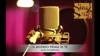 Sing&Song Home Studio - Il mondo prima di te (Annalisa) - Cover Elisa D'Ambrosio