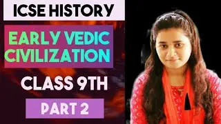 ICSE HISTORY CLASS 9TH CHAPTER 2 | EARLY VEDIC CIVILIZATION | PART2 @SD165  #icse_history