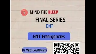 MTB UKMLA Series: ENT Emergencies