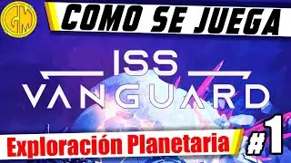 Como se juega a ISS Vanguard #1 | Exploración Planetaria