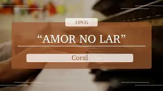 Coral | &ldquo;Amor no Lar&rdquo;