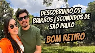 Descobrindo os bairros escondidos de SP: BOM RETIRO | #01