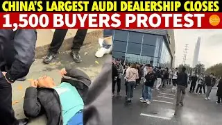 China&rsquo;s Largest Audi Dealership Closes, 1,500 Buyers Demand Justice; Jaguar Land Rover Follows