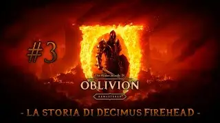 THE ELDER SCROLLS IV OBLIVION REMASTERED: #3 | I Segreti della Mitica Alba! [RolePlay - ITA]