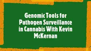 Genomic Tools for Pathogen Surveillance in Cannabis w Kevin McKernan at the Aquaponic Cannabis Conf