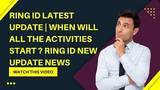 Ring ID latest update | When will all the activities start ? Ring id new update news up