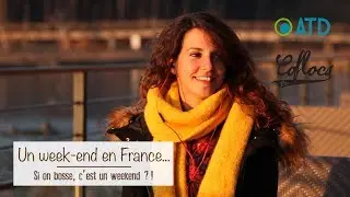 Un week-end en France - Si on bosse, c&rsquo;est un WE ?!