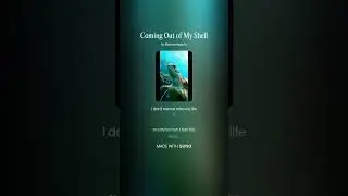 Coming Out of My Shell