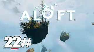 [ALOFT] Walkthrough Gameplay Part 22 Exploring Normal - (PC)
