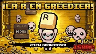 ¡LA R EN GREEDIER! 😱 Conseguí el ITEM MÁS GRANDIOSO y rompí el modo | Isaac Repentance #17.3