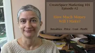 CreateSpace Self-Publishing:  Episode #2 How much money will I make