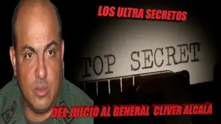 😠 😠 😠  LOS ULTRA SECRETOS DEL JUICIO AL GENERAL CLIVER ALCAL&Aacute; - ENTERESE  😠 😠 😠
