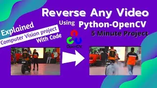 Computer Vision Project | PYTHON-OPENCV Project | Reverse Video in 5 min | Code and Explanation