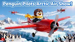 🐧✈️ Penguin Pilots Arctic Air Show! | Funny Flying Penguins Adventure for Kids ❄️🛩️