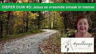 DIEPER DUIK #3:Jesus se vreemde smaak in mense