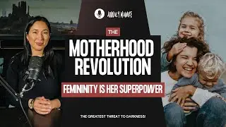 THE MOTHERHOOD REVOLUTION | Femininity is Her Superpower