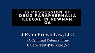 Is possession of drug paraphernalia illegal in Newnan, GA